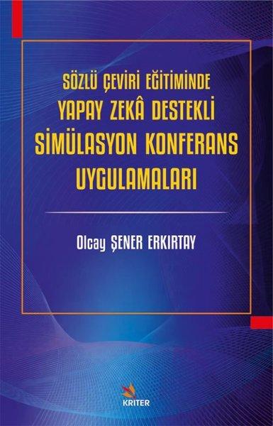 Sözlü Çeviri Eğitiminde Yapay Zeka Destekli Simülasyon Konferans Uygulamaları | Kriter (İnce Kapak) - Resim 1