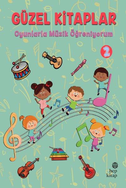Oyunlarla Müzik Öğreniyorum - Güzel Kitaplar 2 | Hep Kitap (İnce Kapak) - Resim 1