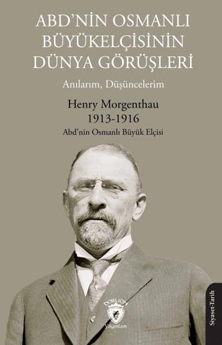 ABD’nin Osmanlı Büyükelçisinin Dünya Görüşleri (Anılarım, Düşüncelerim) | Dorlion Yayınları (Ciltsiz) - Resim 1