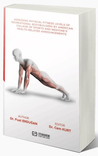 Assessing Physical Fitness Levels Of Recreational Bodybuilders By American College Of Sports And Medicine’s Health-Related Announcements | Efe Akademi Yayınları (Ciltsiz) - Resim 1