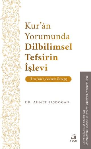 Kur’ân Yorumunda Dilbilimsel Tefsirin İşlevi (İʿrâz/Yüz Çevirmek Örneği)