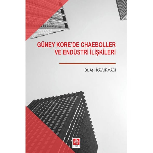 Güney Korede Chaeboller ve Endüstri İlişkileri | Ekin Basım Yayın (İnce Kapak)
