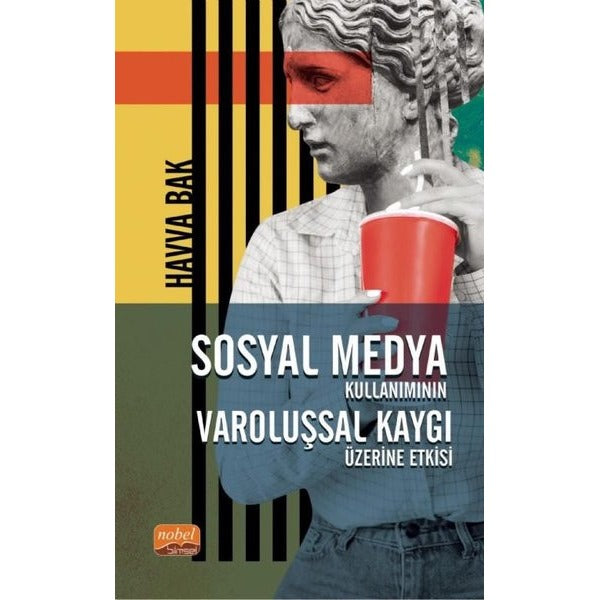 Sosyal Medya Kullanımının Varoluşsal Kaygı Üzerine Etkisi | Nobel Bilimsel Eserler (İnce Kapak)