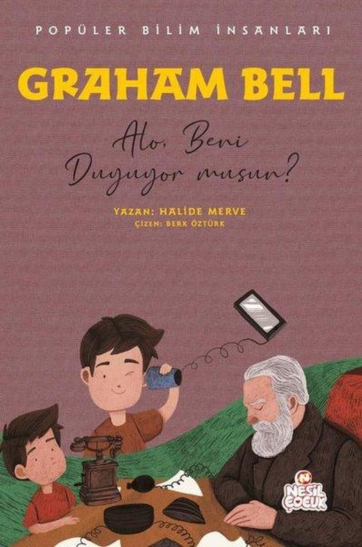 Graham Bell: Alo Beni Duyuyor musun? Popüler Bilim İnsanları | Nesil Çocuk Yayınları (İnce Kapak)