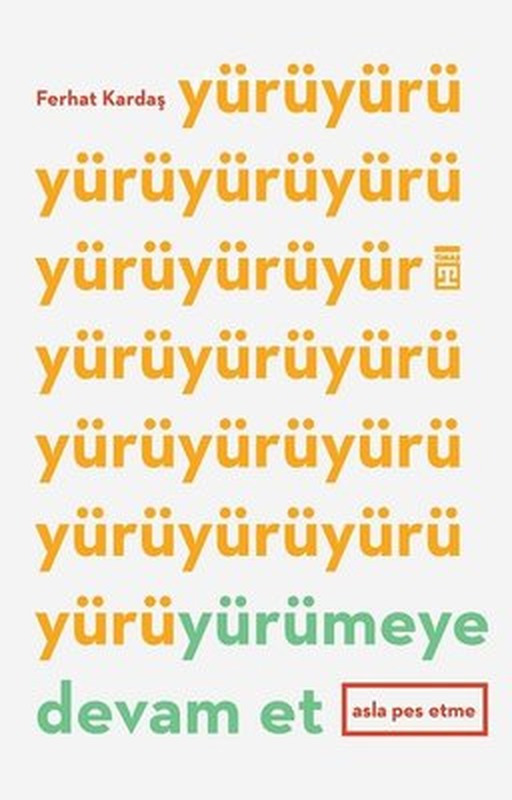 Yürümeye Devam Et-Asla Pes Etme | Timaş Yayınları