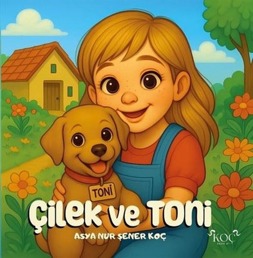 Çilek ve Toni | Koç Yayınları (Ciltli)
