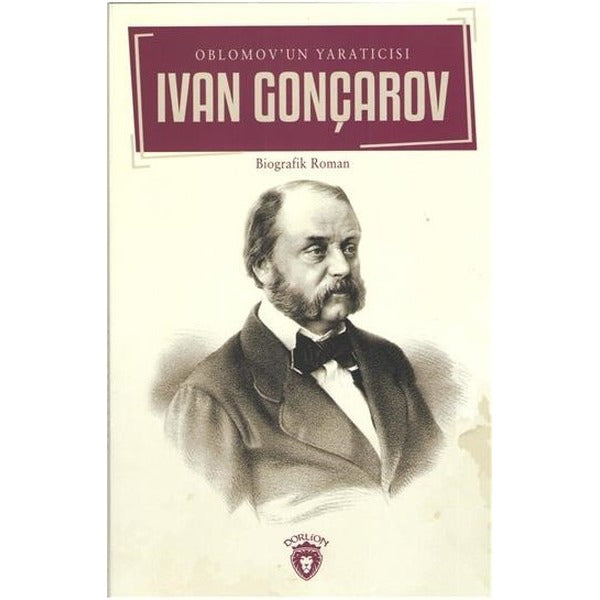Ivan Gonçarov-Oblomov Un Yaratıcısı | Dorlion Yayınevi