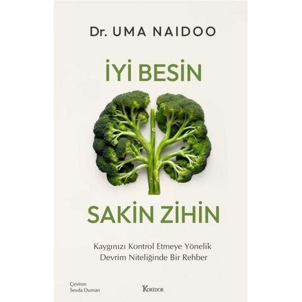 İyi Besin Sakin Zihin: Kaygınızı Kontrol Etmeye Yönelik Devrim Niteliğinde Bir Rehber | Koridor Yayıncılık (İnce Kapak)