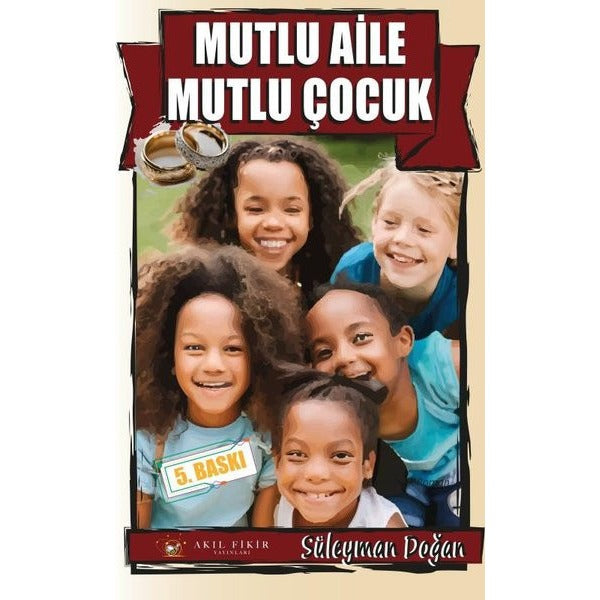 Mutlu Aile Mutlu Çocuk | Akıl Fikir Yayınları (İnce Kapak)