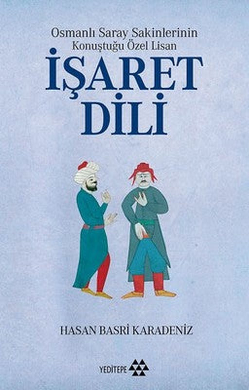 Osmanlı Saray Sakinlerinin Konuştuğu Özel Lisan-İşaret Dili | Yeditepe Yayınevi