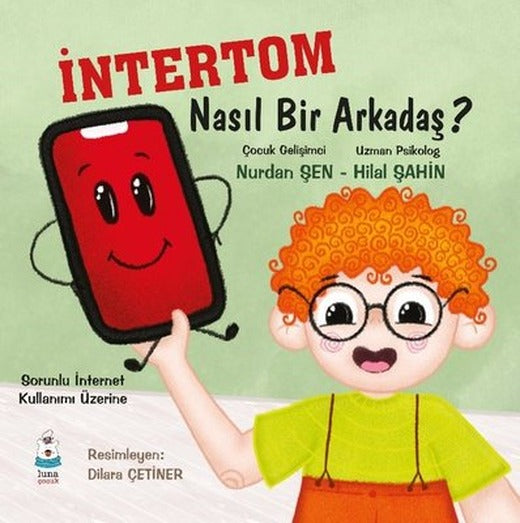 İntertom Nasıl Bir Arkadaş? - Sorunlu İnternet Kullanımı Üzerine | Luna Yayınları (İnce Kapak)