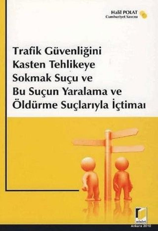 Trafik Güvenliğini Kasten Tehlikeye Sokmak Suçu ve Bu Suçun Yaralama ve Öldürme Suçlarıyla İçtimaı