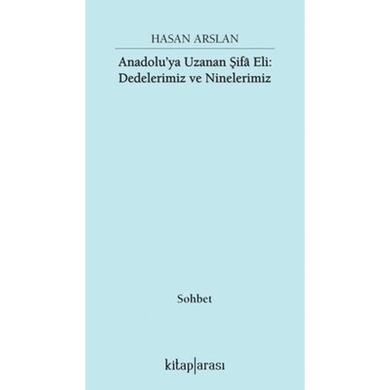 Anadolu'ya Uzanan Şifa Eli: Dedelerimiz ve Ninelerimiz | Kitap Arası (İnce Kapak)