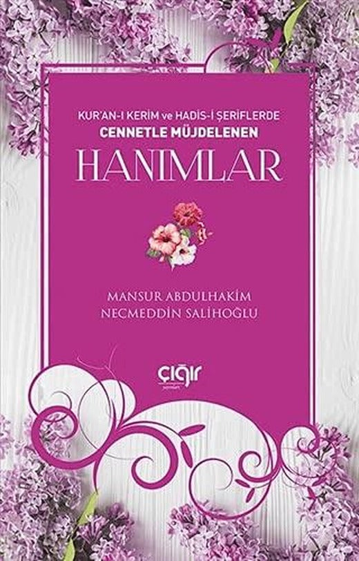 Kur'an-ı Kerim ve Hadis-i Şeriflerde Cennetle Müjdelenen Hanımlar | Çığır Yayınları (Ciltsiz)