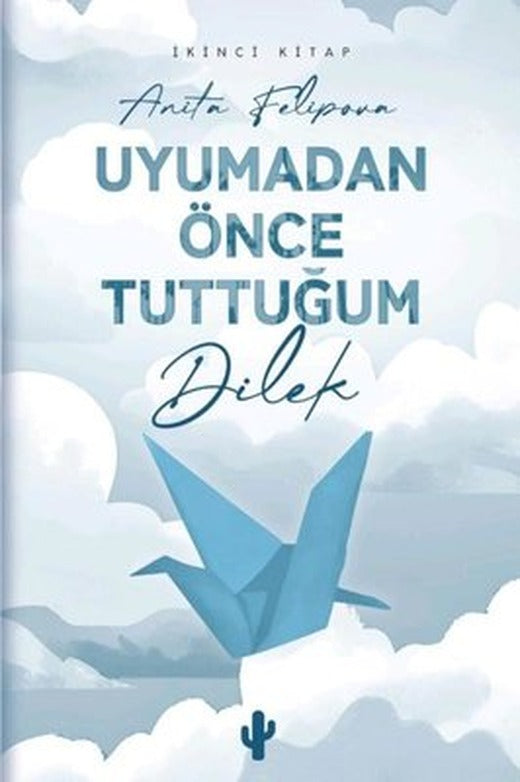 Uyumadan Önce Tuttuğum Dilek 2 - İkinci Kitap | Kaktüs Sanat (İnce Kapak)
