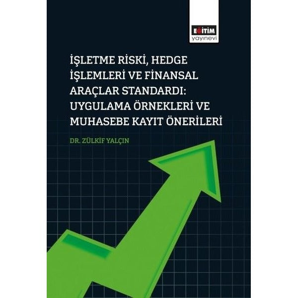 İşletme Riski Hedge İşlemleri ve Finansal Araçlar Standardı Uygulama Örnekleri ve Muhasebe Kayıt Önerileri | Eğitim Yayınevi (İnce Kapak)