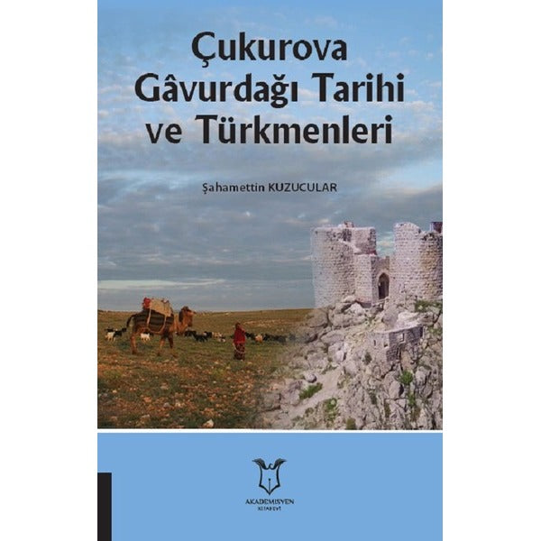 Çukurova Gavurdağı Tarihi ve Türkmenleri | Akademisyen Kitabevi (İnce Kapak)