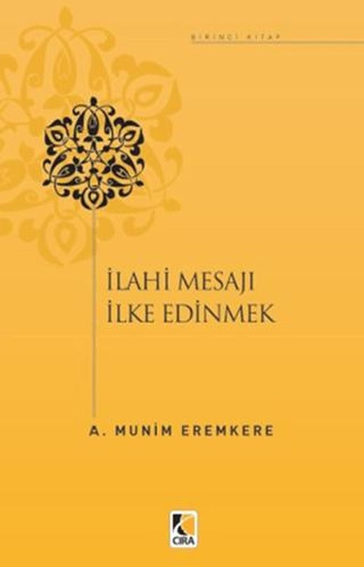 İlahi Mesajları İlke Edinmek | Çıra Yayınları (Ciltsiz)