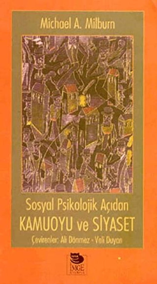 Sosyal Psikolojik Açıdan Kamuoyu ve Siyaset | İmge Kitabevi Yayınları (Ciltsiz)