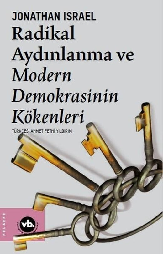 Radikal Aydınlanma ve Modern Demokrasinin Kökenleri | VakıfBank Kültür Yayınları (İnce Kapak)