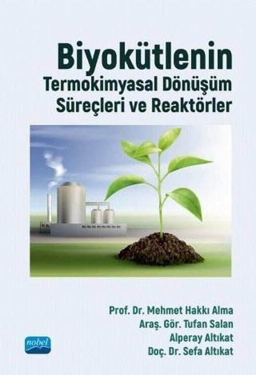 Biyokütlenin Termokimyasal Dönüşüm Süreçleri ve Reaktörler | Nobel Akademik Yayıncılık (İnce Kapak)