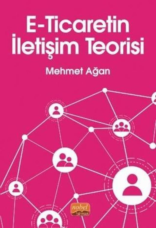 E-Ticaretin İletişim Teorisi | Nobel Bilimsel Eserler (Ciltsiz)