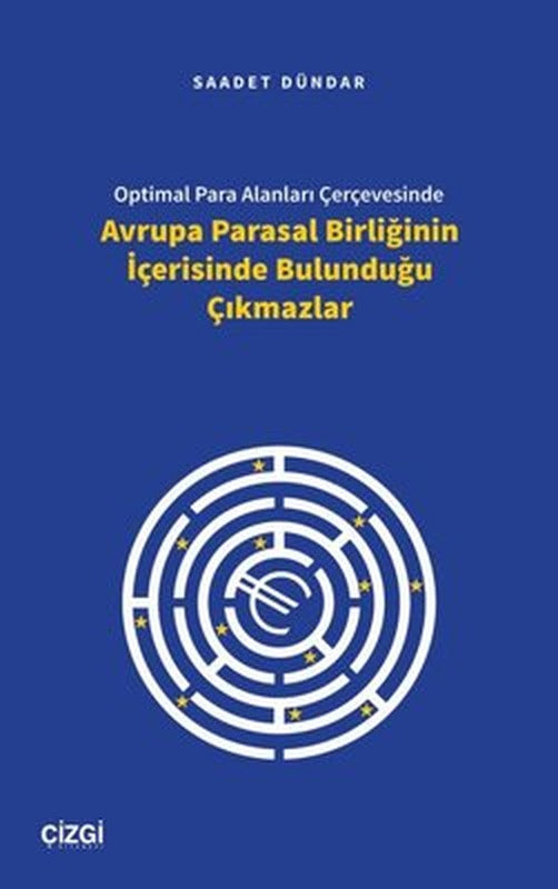 Optimal Para Alanları Çerçevesinde Avrupa Parasal Birliğinin İçerisinde Bulunduğu Çıkmazlar | Çizgi Kitabevi (İnce Kapak)