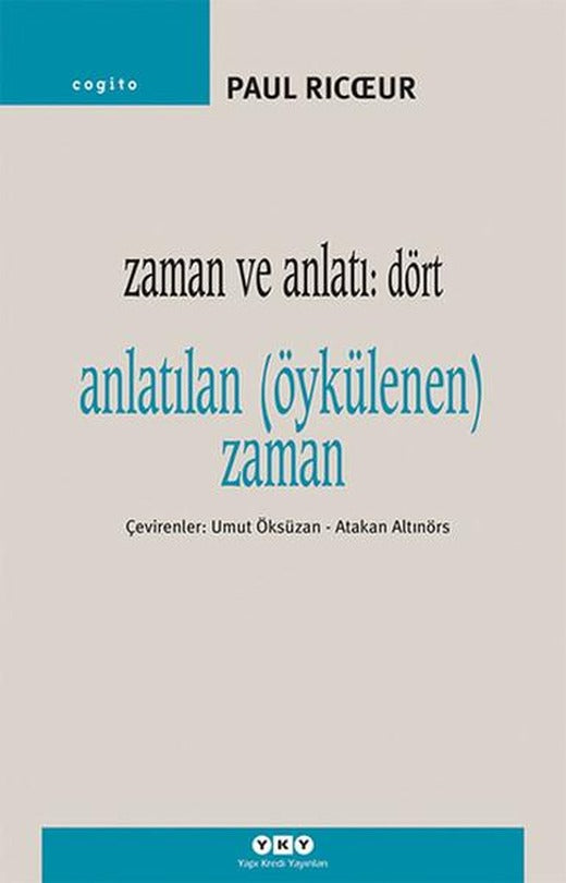 Zaman ve Anlatı: Dört - Anlatılan (Öykülenen) Zaman | Yapı Kredi Yayınları (İnce Kapak)