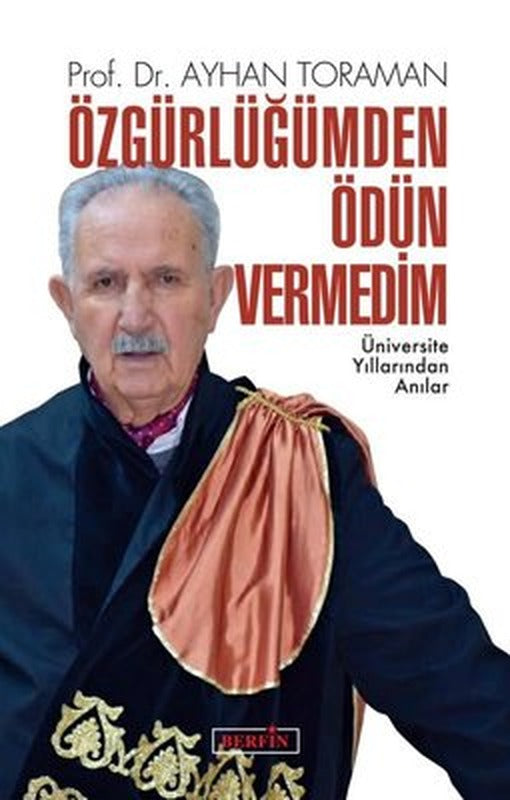 Özgürlüğümden Ödün Vermedim-Üniversite Yıllarından Anılar | Berfin Yayınları