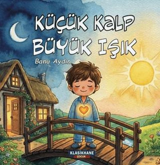 Küçük Kalp, Büyük Işık | Klasikhane Çocuk (Ciltsiz)