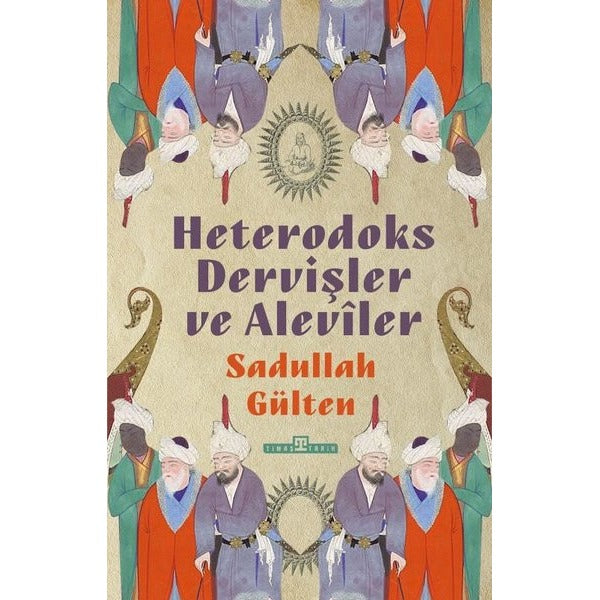 Heterodoks Dervişler ve Aleviler | Timaş Yayınları