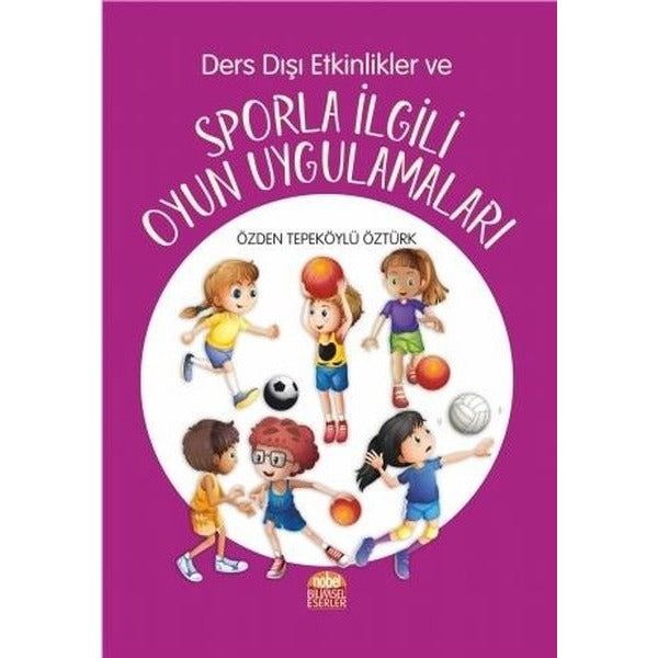 Ders Dışı Etkinlikler ve Sporla İlgili Oyun Uygulamaları | Nobel Bilimsel Eserler (Ciltsiz)