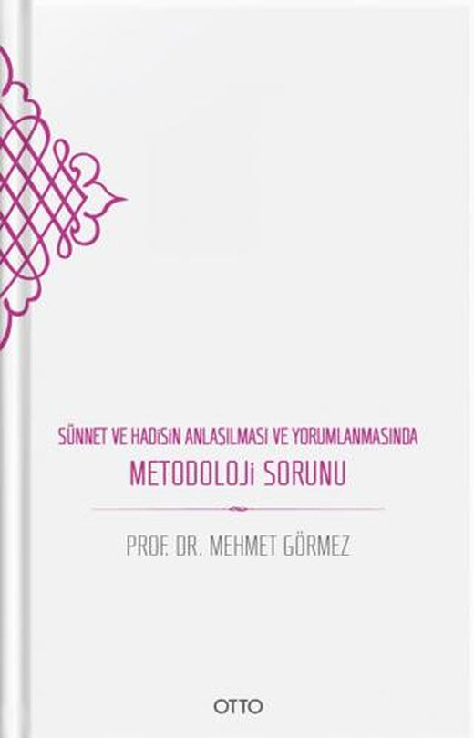 Sünnet ve Hadisin Anlaşılması ve Yorumlanmasında Metodoloji Sorunu | Otto Yayınları (Ciltli)