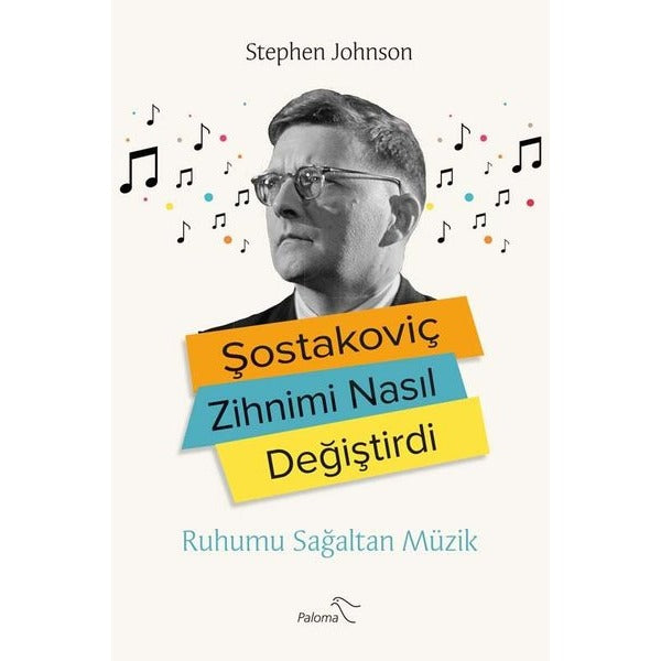 Şostakoviç Zihnimi Nasıl Değiştirdi? Ruhumu Sağaltan Müzik | Paloma Yayınevi (İnce Kapak)