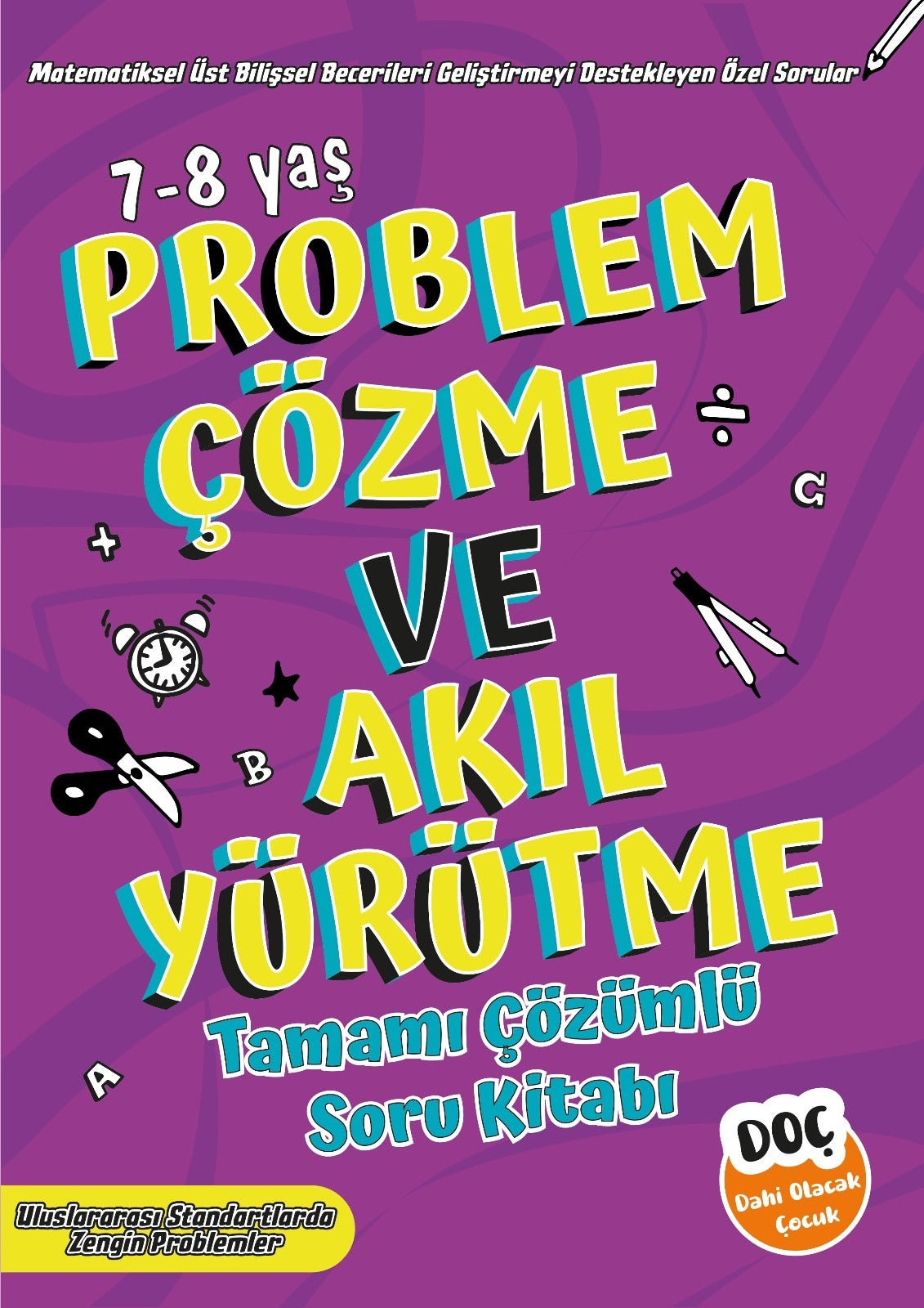Problem Çözme ve Akıl Yürütme 7 - 8 Yaş - Tamamı Çözümlü Soru Kitabı | Dahi Olacak Çocuk Yayınları (İnce Kapak)