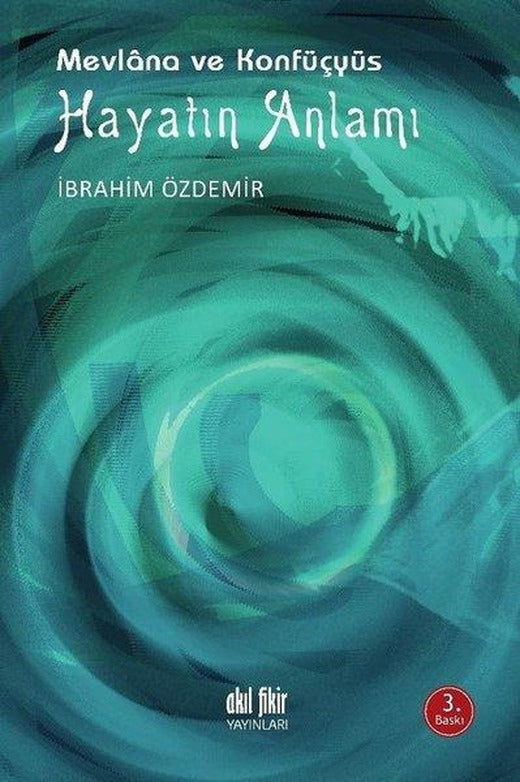Mevlana ve Konfüçyüs - Hayatın Anlamı | Akıl Fikir Yayınları (İnce Kapak)