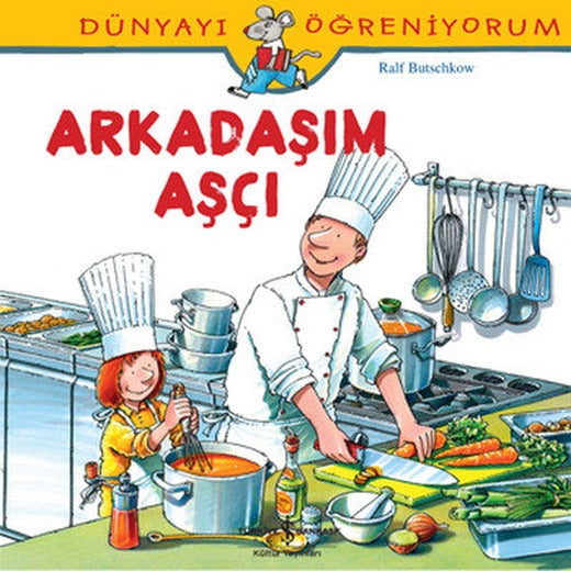 Dünyayı Öğreniyorum-Arkadaşım Aşçı | İş Bankası Kültür Yayınları