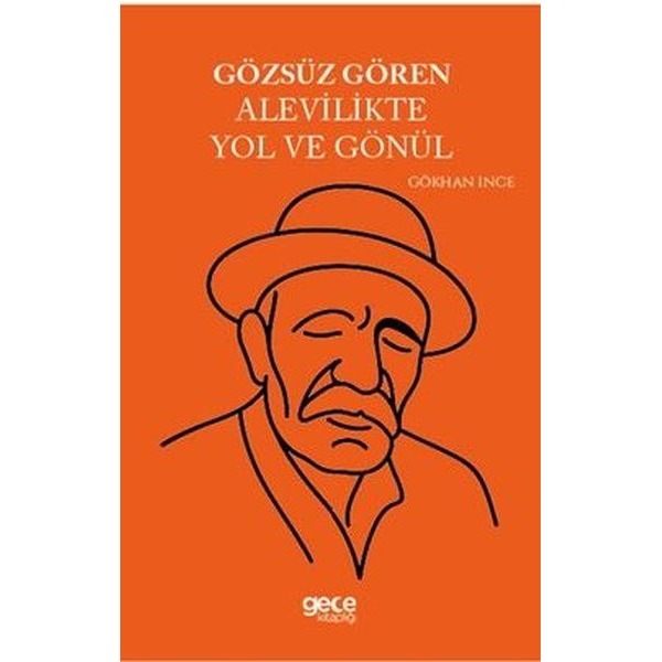 Gözsüz Gören Alevilikte Yol ve Gönül | Gece Kitaplığı (İnce Kapak)