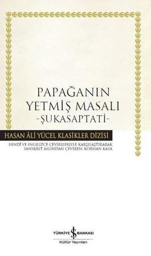 Papağanın Yetmiş Masalı: Şukasaptati-Hasan Ali Yücel Klasikler | İş Bankası Kültür Yayınları (Ciltli)
