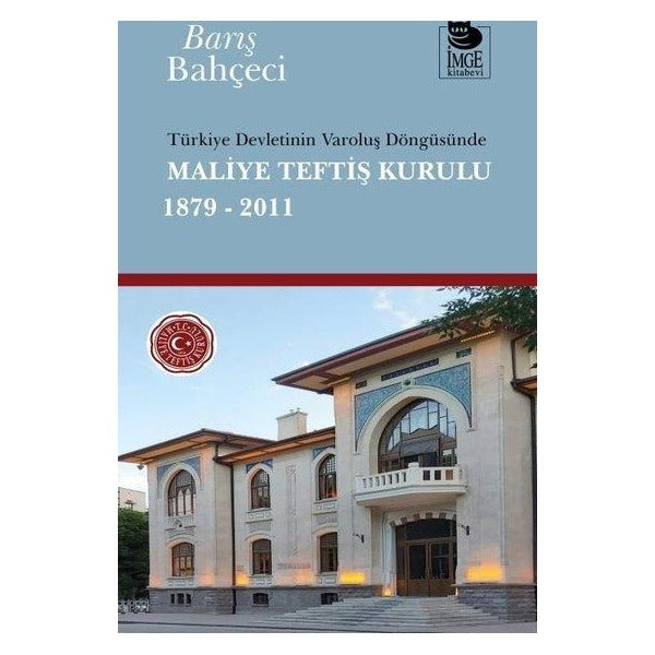 Türkiye Devletinin Varoluş Döngüsünde Maliye Teftiş Kurulu 1879 - 2011 | İmge Kitabevi (İnce Kapak )