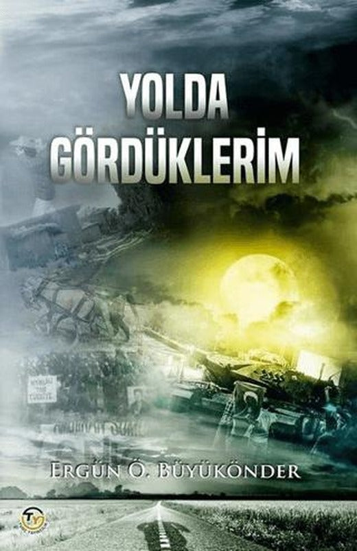 Yolda Gördüklerim | Tunç Yayıncılık (Ciltsiz)