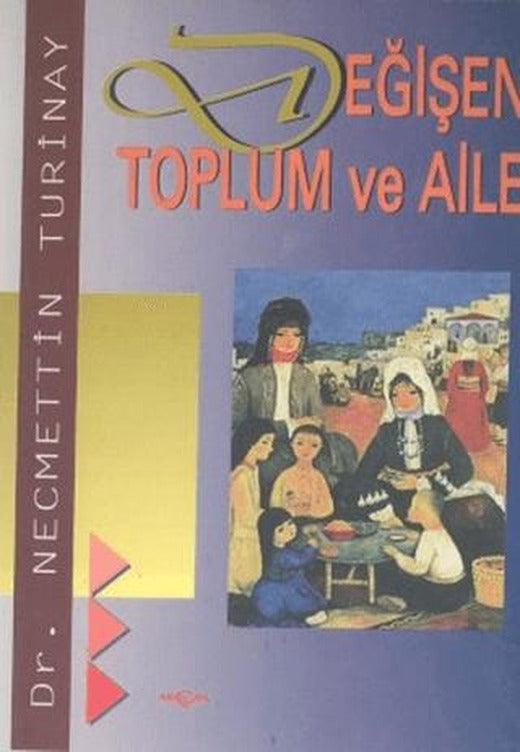 Değişen Toplum ve Aile | Akçağ Yayınları (Ciltsiz)