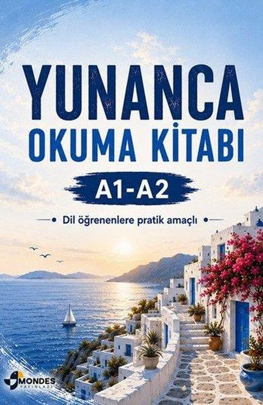 Yunanca Okuma Kitabı A1 - A2 - Dil Öğreniminde Pratik Yapmak İçin | Mondes Yayınları (İnce Kapak)