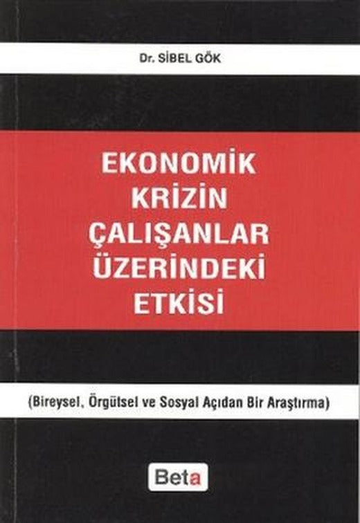 Ekonomik Krizin Çalışanlar Üzerindeki Etkisi | Beta Yayınevi (Ciltsiz)