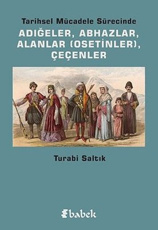 Tarihsel Mücadele Sürecinde Adığeler-AbhazlarAlanlar-Çeçenler | Babek Yayınları