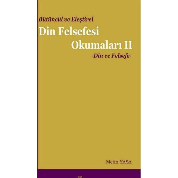 Bütüncül ve Eleştirel Din Felsefesi Okumaları II - Din ve Felsefe
