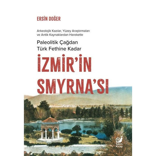 Paleolitik Çağdan Türk Fethine Kadar İzmir'in Smyrna'sı | Sakin Kitap (İnce Kapak)