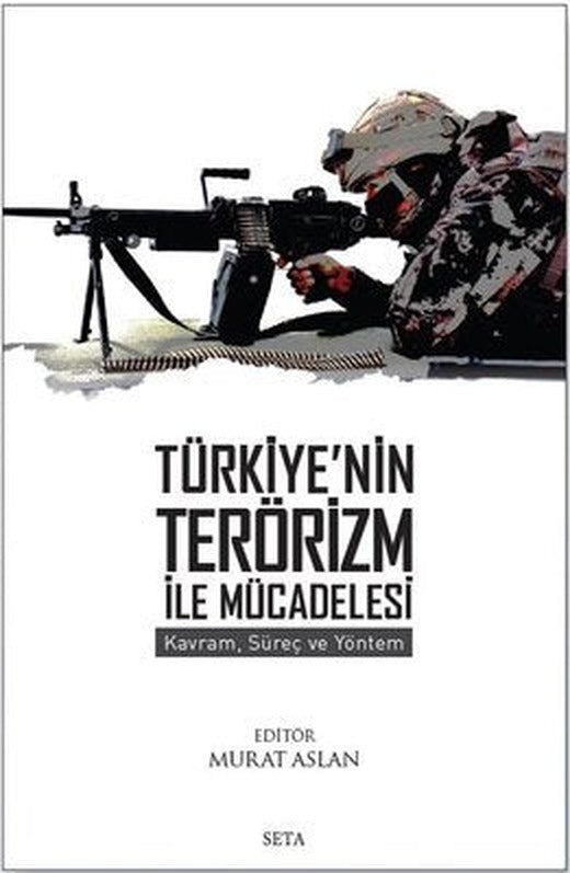 Türkiye'nin Terörizm İle Mücadelesi - Kavram Süreç ve Yöntem | Seta Yayınları