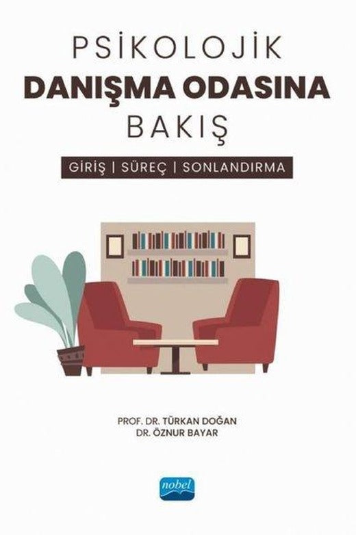 Psikolojik Danışma Odasına Bakış: Giriş-Süreç-Sonlandırma | Nobel Akademik Yayıncılık (İnce Kapak)