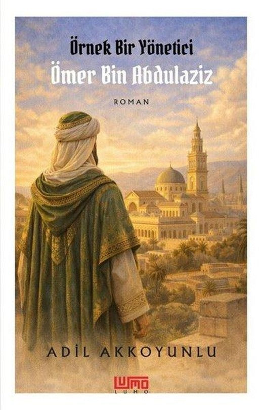 Örnek Bir Yönetici Ömer Bin Abdulaziz | Lumo Yayınları (İnce Kapak)